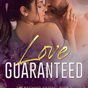 LOVE GUARANTEED (The Raichand Sisters Book 2)